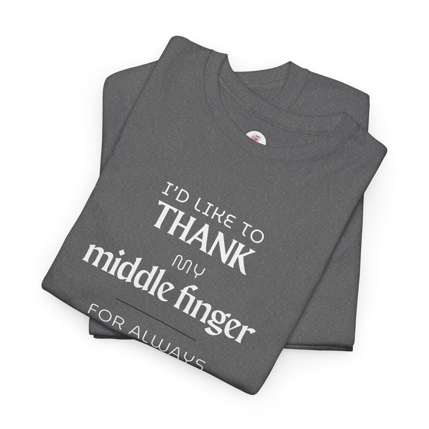 I'd Like To Thank My Middle Finger T-Shirt — Funny Sarcastic Graphic Tee