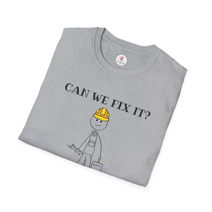 Funny Construction T-Shirt — "Can We Fix It? No, It's Fucked!" Worker Tee