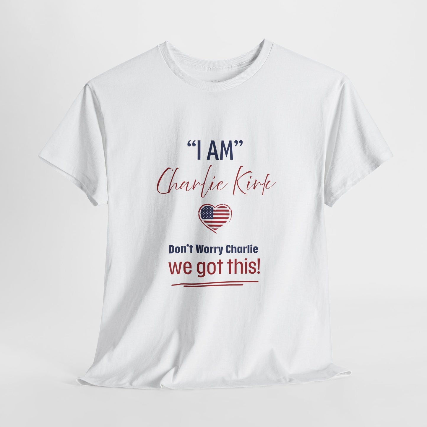 I AM Charlie Kirk T-shirt