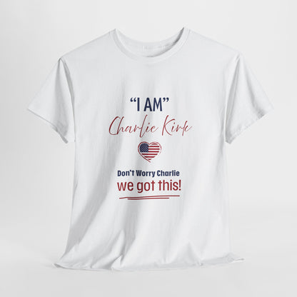 I AM Charlie Kirk T-shirt