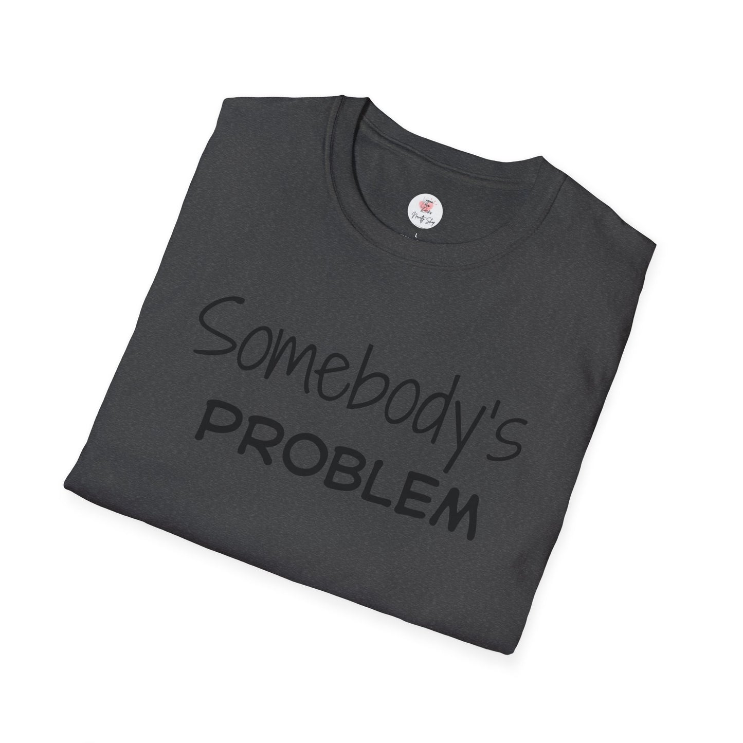 "Somebody's Problem" Graphic T‑Shirt — Minimal Script Tee
