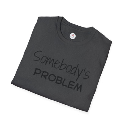 "Somebody's Problem" Graphic T‑Shirt — Minimal Script Tee