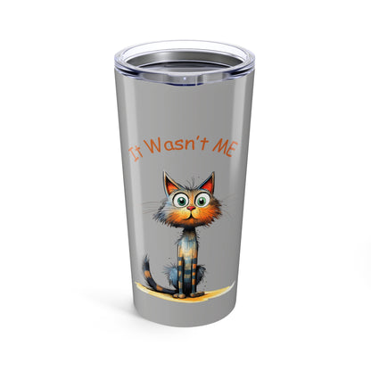 It Wasn't ME Funny Cat 20oz Tumbler