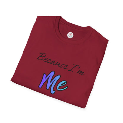 Because I’m Me That’s Why T-Shirt — Inspirational Self-Love Graphic Tee