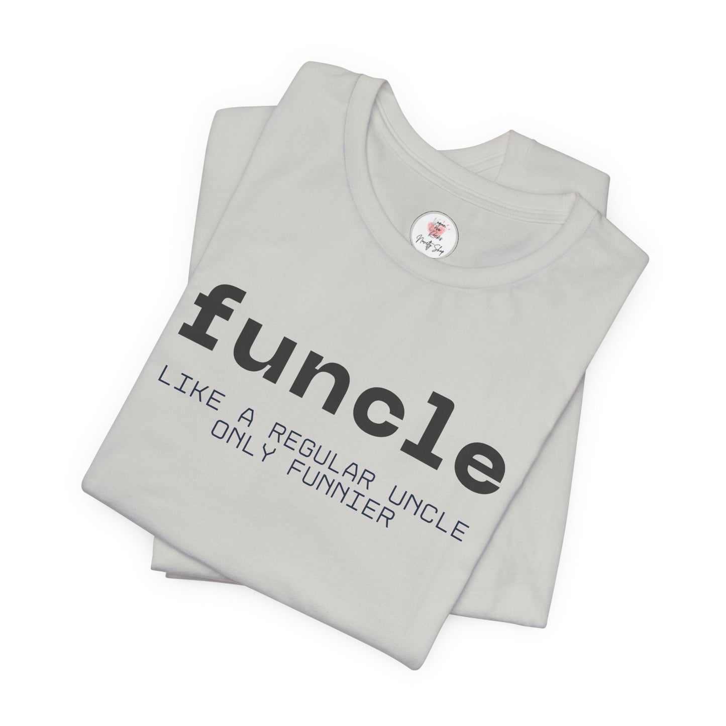 Funcle T-Shirt — “funcle: Like a regular uncle, only funnier” Funny Uncle Tee