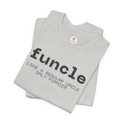 Funcle T-Shirt — “funcle: Like a regular uncle, only funnier” Funny Uncle Tee