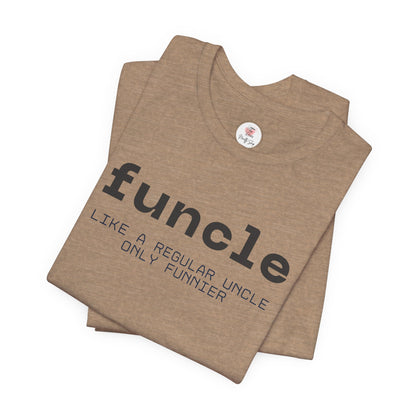 Funcle T-Shirt — “funcle: Like a regular uncle, only funnier” Funny Uncle Tee