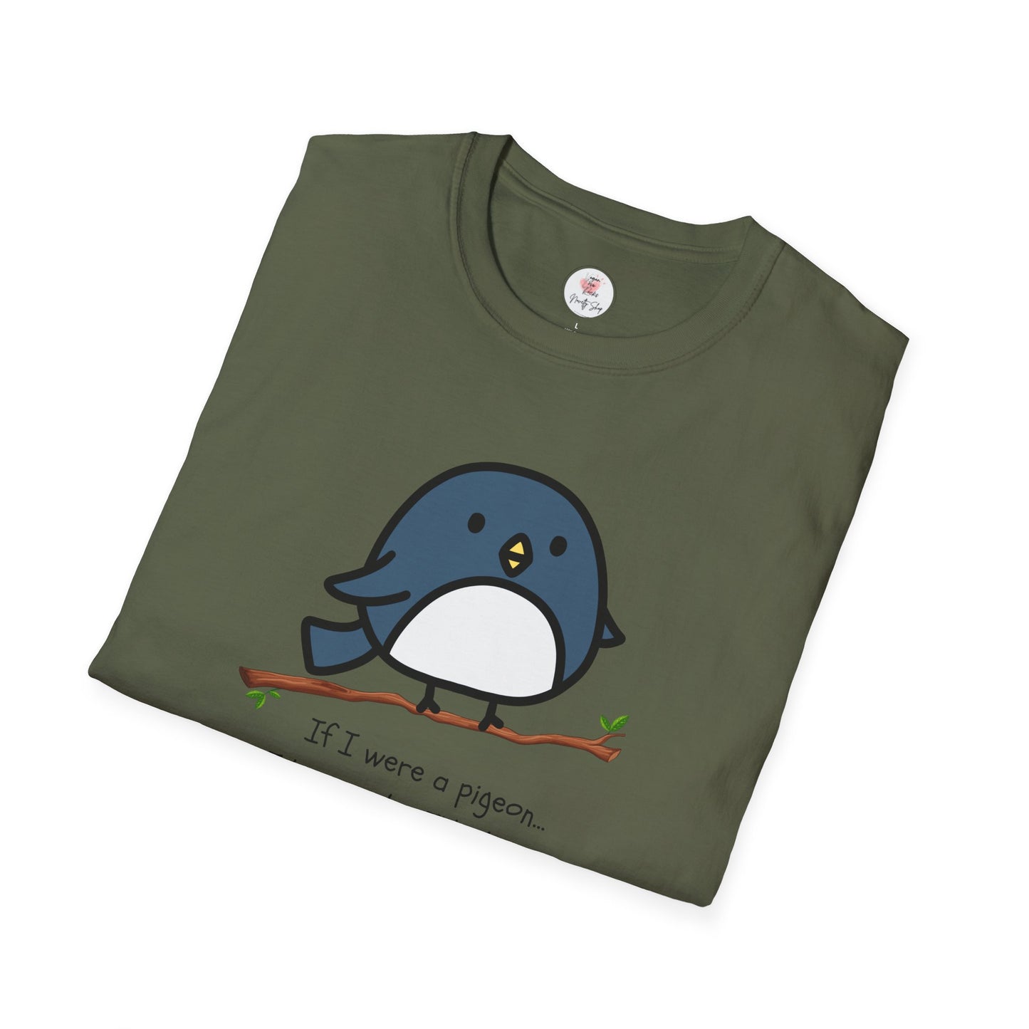 Pigeon Graphic T-Shirt — “If I Were a Pigeon, I Know Who I’d Shit On” Cute Bird Tee