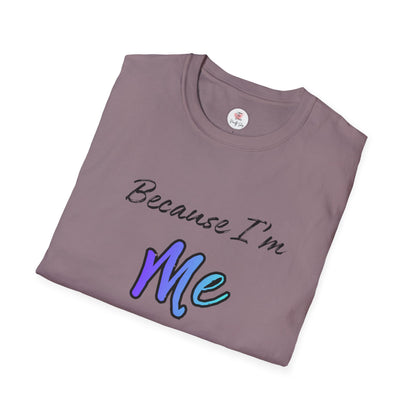 Because I’m Me That’s Why T-Shirt — Inspirational Self-Love Graphic Tee