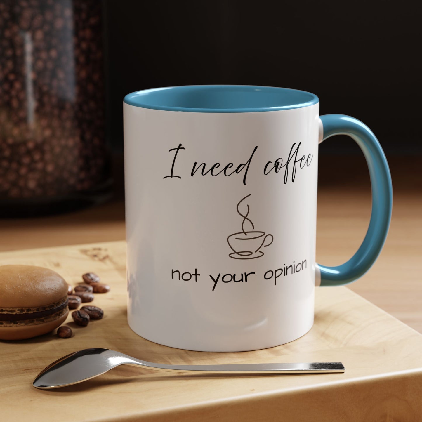 Coffee Mug — “I Need Coffee Not Your Opinion” Accent Ceramic Mug 11 oz