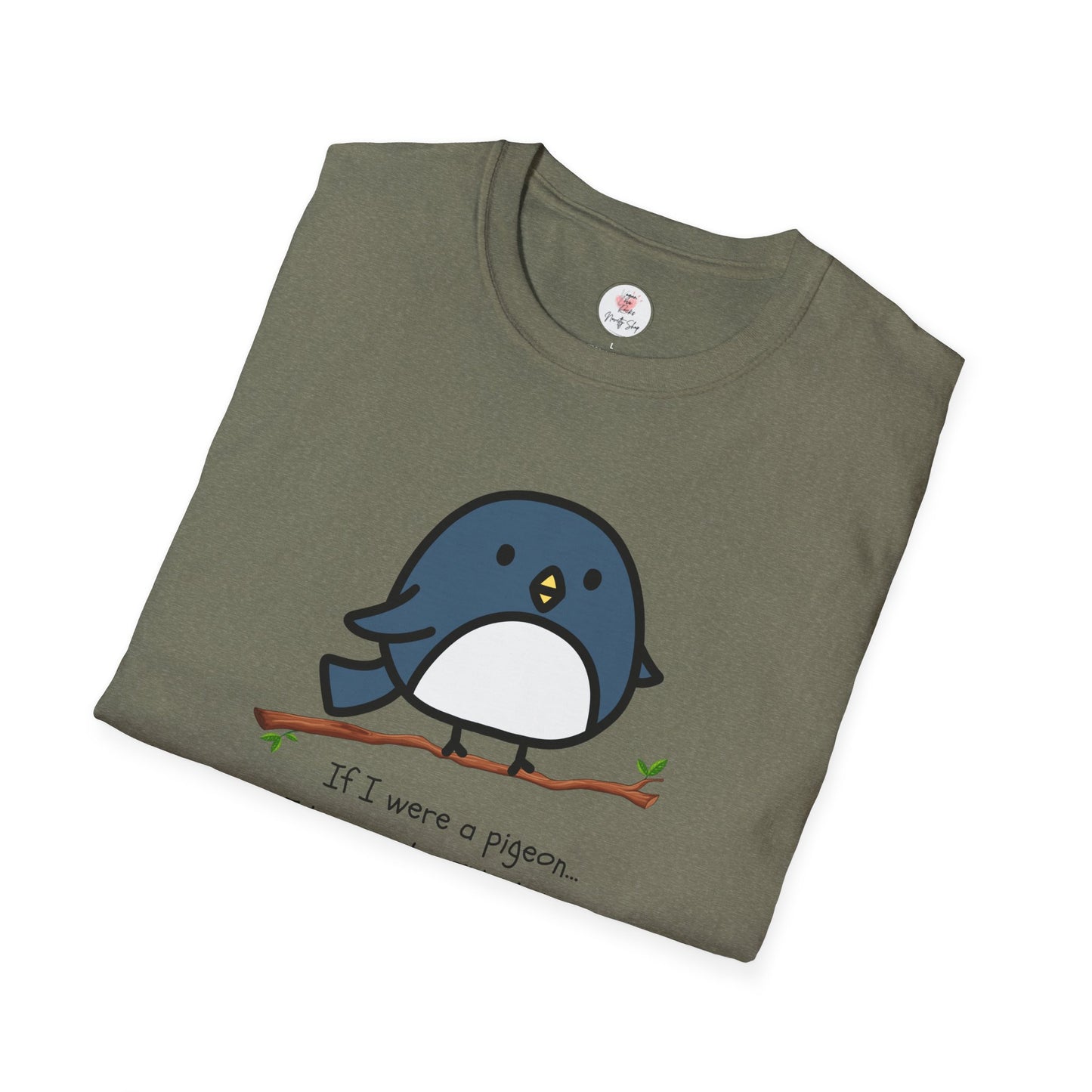 Pigeon Graphic T-Shirt — “If I Were a Pigeon, I Know Who I’d Shit On” Cute Bird Tee