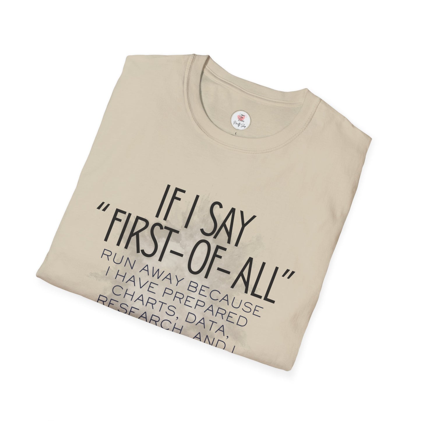 T-Shirt — If I Say “First-of-All” Funny Nerdy Graphic Tee for Researchers & Data Lovers