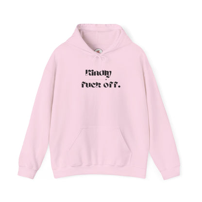 Kindly Fuck Off SarcasticUnisex Hooded Top