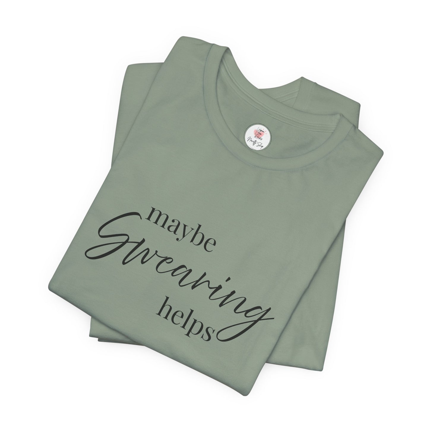 T-Shirt — "Maybe Swearing Helps" Casual Funny Tee