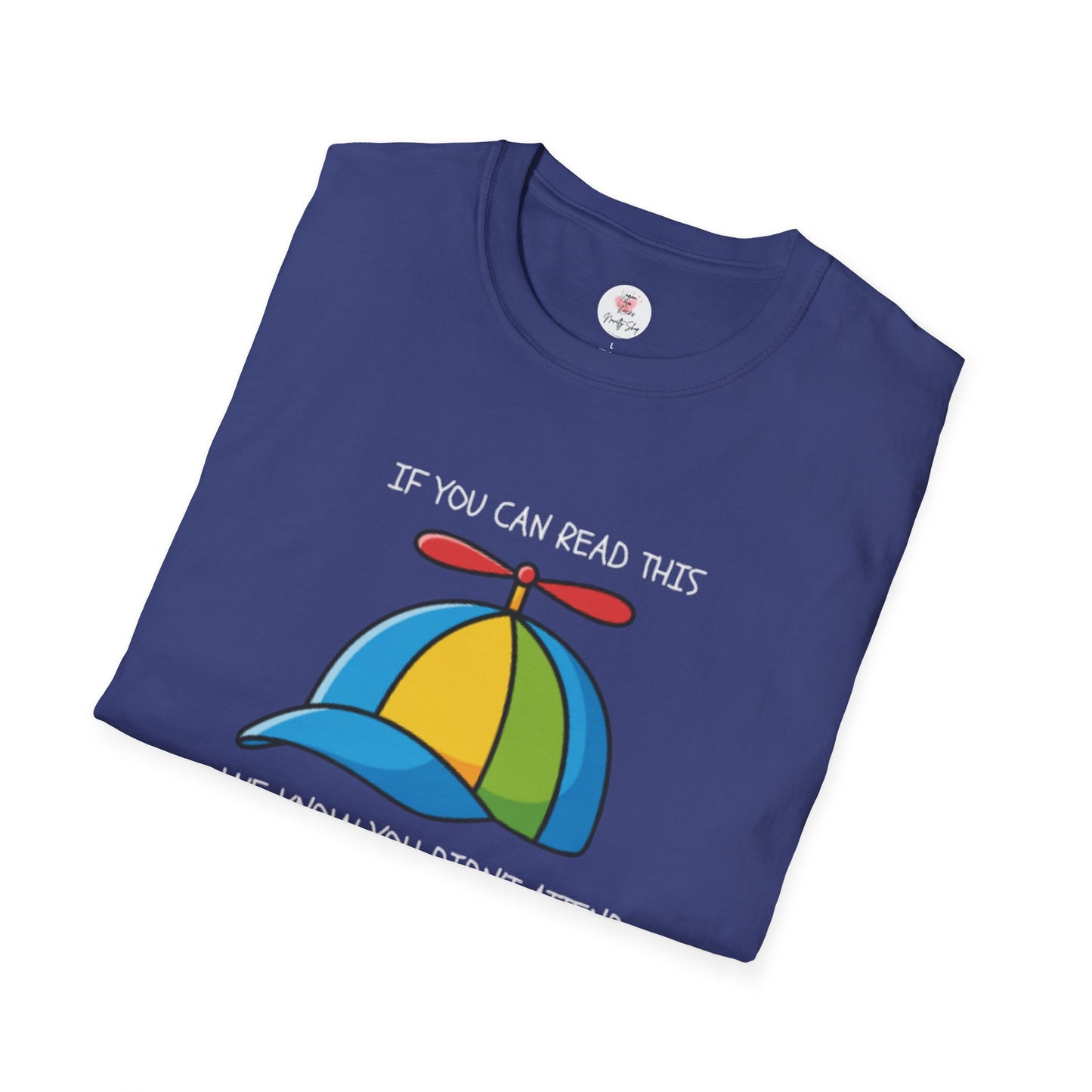 Propeller Hat Statement T-Shirt — “If You Can Read This We Know You Didn’t Attend 'The Quality Learing Center'”