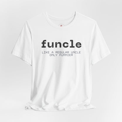 Funcle T-Shirt — “funcle: Like a regular uncle, only funnier” Funny Uncle Tee