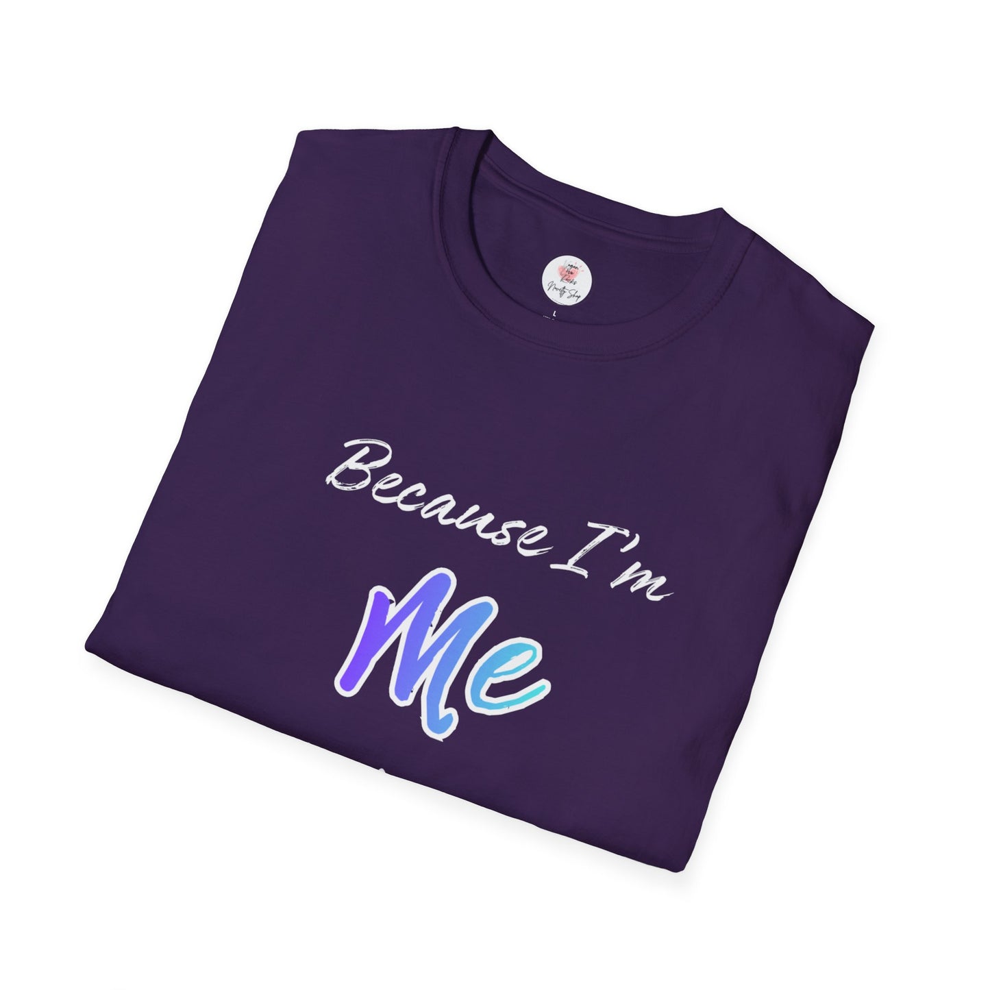 Because I'm Me That's Why T-Shirt — Self-Love Affirmation Tee