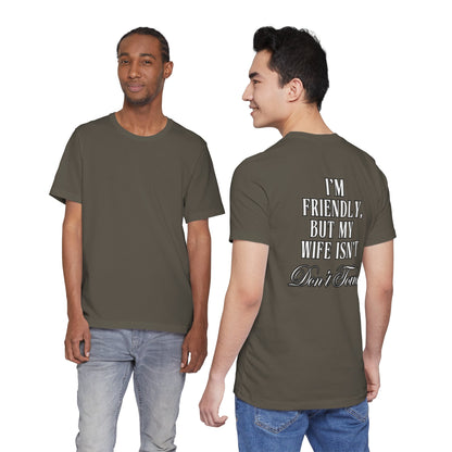 I'm Friendly But My Wife Isn't T‑Shirt — Funny Couples Humor Tee