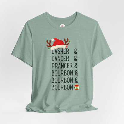 Christmas Reindeer Tee — "Dasher & Dancer & Prancer & Bourbon & Bourbon & Bourbon" Holiday Shirt