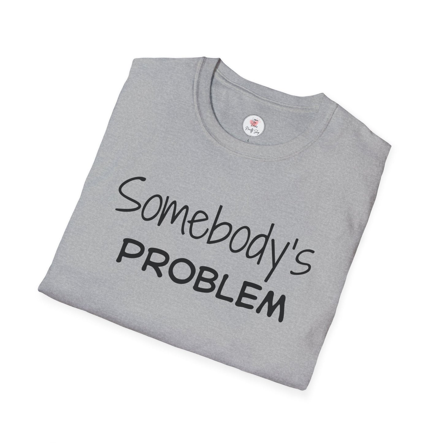 "Somebody's Problem" Graphic T‑Shirt — Minimal Script Tee