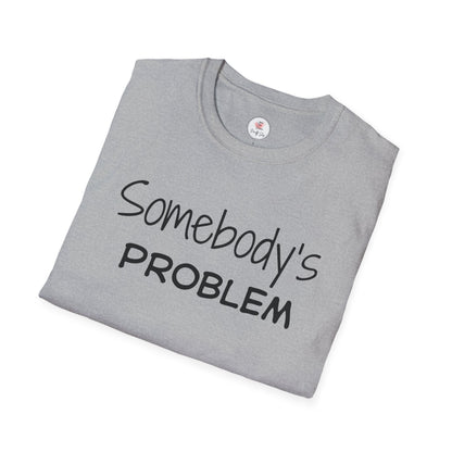 "Somebody's Problem" Graphic T‑Shirt — Minimal Script Tee