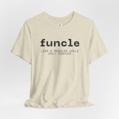 Funcle T-Shirt — “funcle: Like a regular uncle, only funnier” Funny Uncle Tee