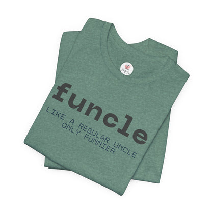 Funcle T-Shirt — “funcle: Like a regular uncle, only funnier” Funny Uncle Tee