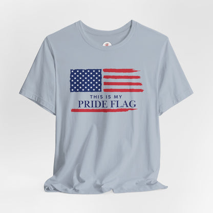Patriotic 'This Is My Pride Flag' T‑Shirt