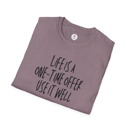 Life Is a One-Time Offer, Use It Well T-Shirt — Inspirational Quote Tee