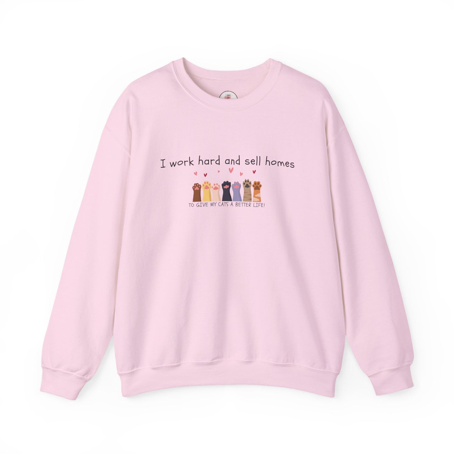 Realtor Crewneck Sweatshirt — "I work hard and sell homes to give my cats a better life!"