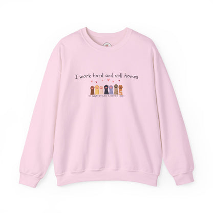 Realtor Crewneck Sweatshirt — "I work hard and sell homes to give my cats a better life!"