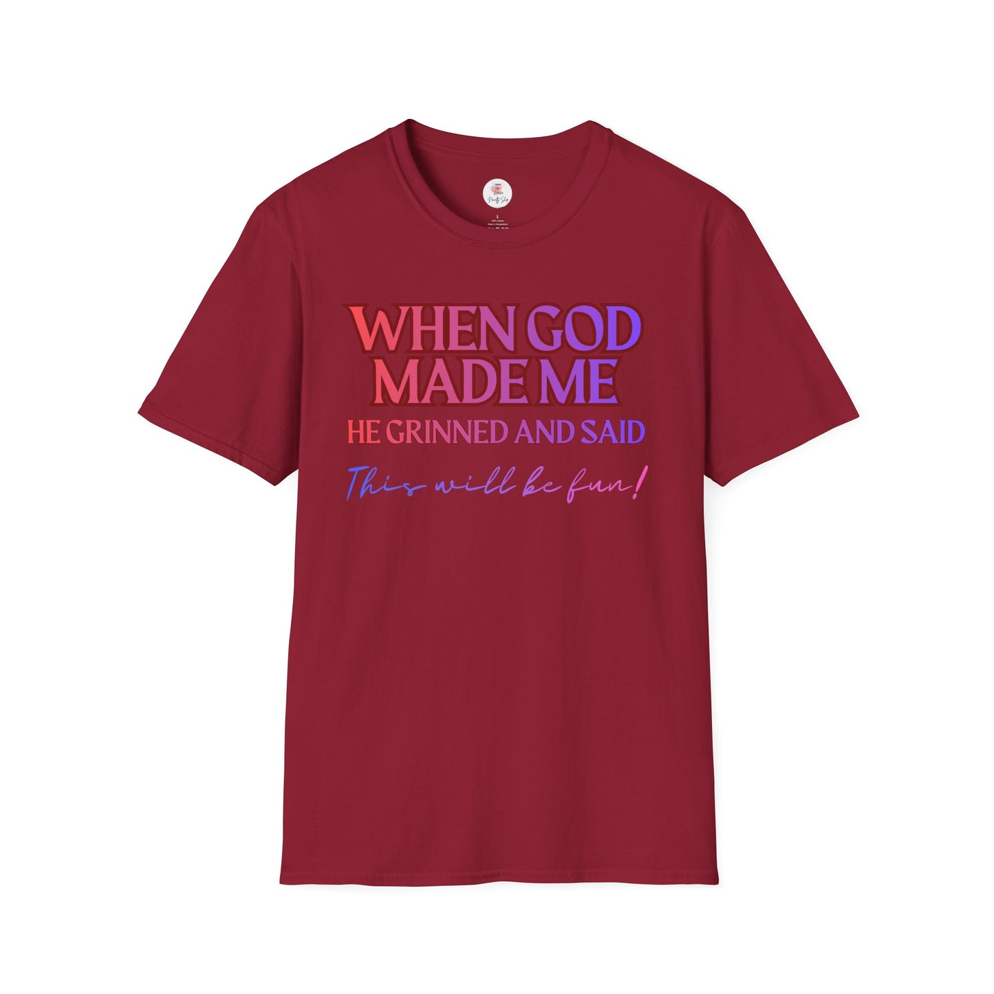 Graphic T-Shirt — "When God Made Me He Grinned and Said This Will Be Fun" Christian Faith Tee
