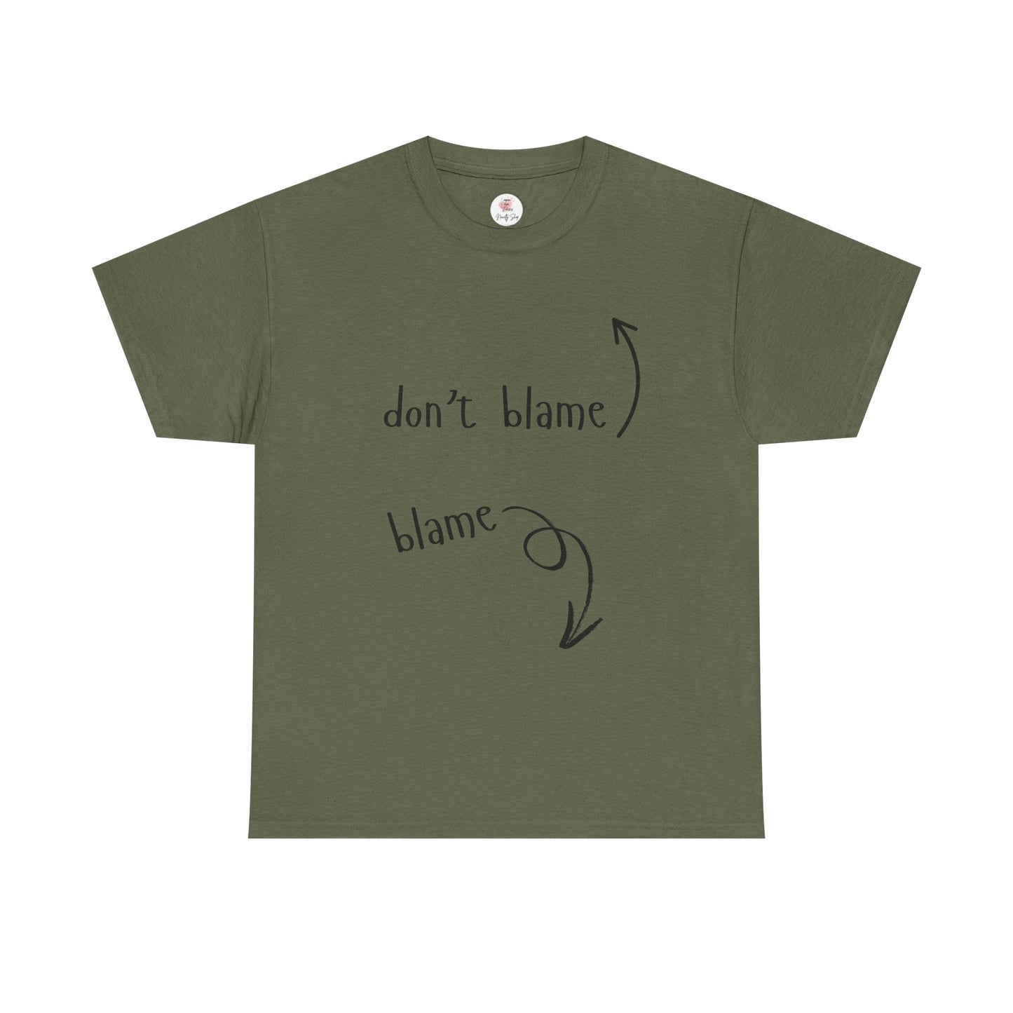 The Blame Game...  Don't Blame  ~  Blame - Sarcastic and Funny T-Shirt