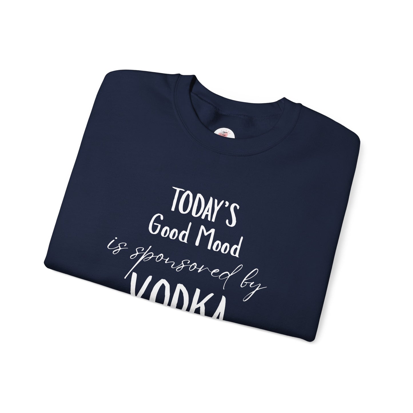 Crewneck Sweatshirt - "Today's Good Mood Is Sponsored by Vodka" Casual Funny Graphic