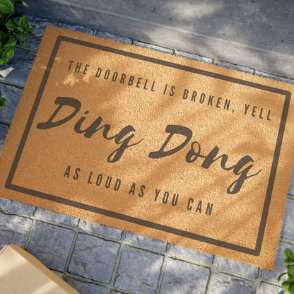 "The Doorbell Is Broken, Yell Ding Dong As Loud As You Can" Funny Welcome Doormat