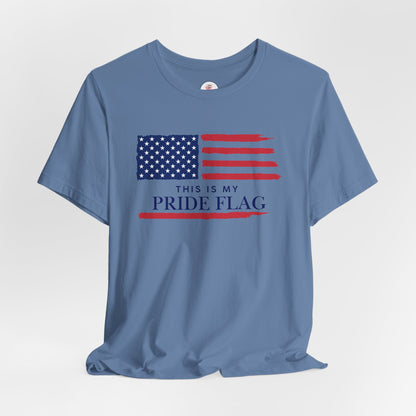 Patriotic 'This Is My Pride Flag' T‑Shirt