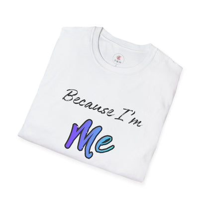Because I’m Me That’s Why T-Shirt — Inspirational Self-Love Graphic Tee