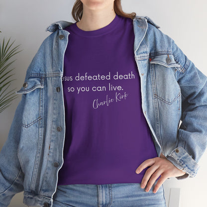 Jesus Defeated Death So You Can Live T-shirt