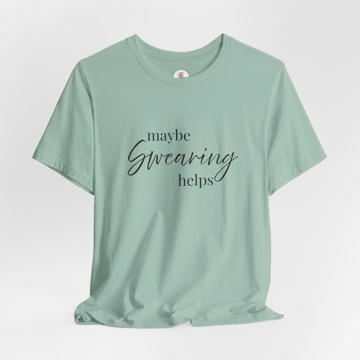 T-Shirt — "Maybe Swearing Helps" Casual Funny Tee
