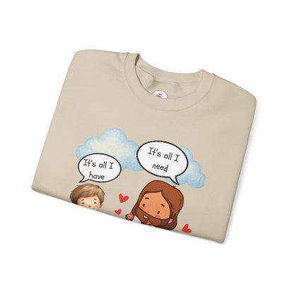 Cute Jesus Crewneck Hoodie — "It's All I Have / It's All I Need" Christian Design