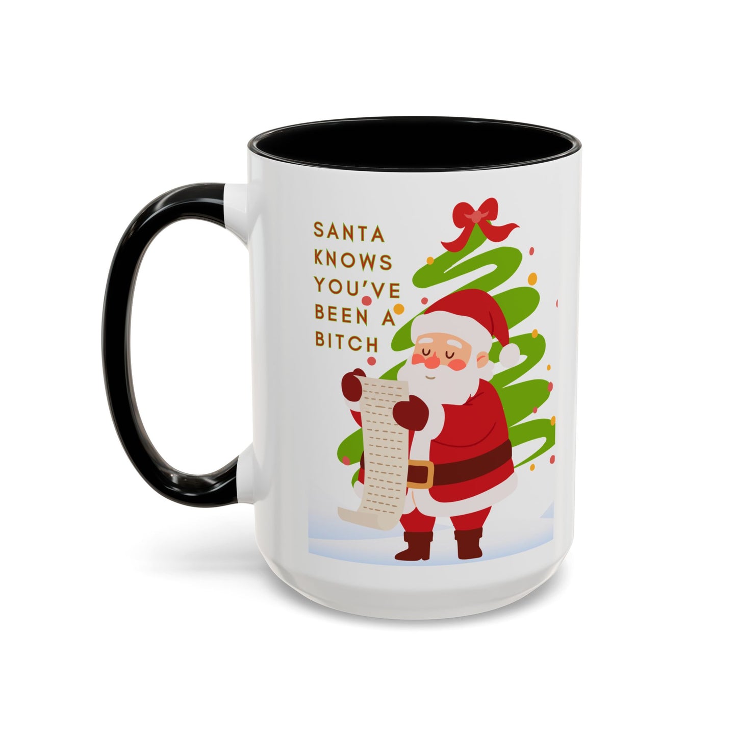 Santa Knows You've Been a Bitch - Funny Christmas Coffee Mug (11/15 oz)