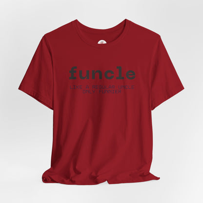 Funcle T-Shirt — “funcle: Like a regular uncle, only funnier” Funny Uncle Tee