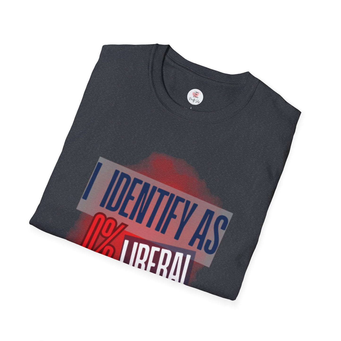I Identify As 0% Liberal Unisex T-Shirt — Political Statement Tee