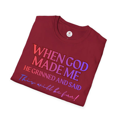 Graphic T-Shirt — "When God Made Me He Grinned and Said This Will Be Fun" Christian Faith Tee