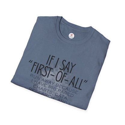 T-Shirt — If I Say “First-of-All” Funny Nerdy Graphic Tee for Researchers & Data Lovers