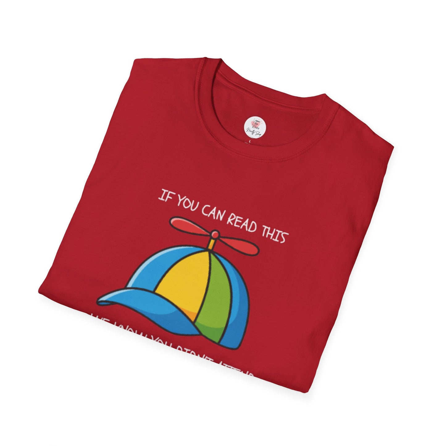 Propeller Hat Statement T-Shirt — “If You Can Read This We Know You Didn’t Attend 'The Quality Learing Center'”