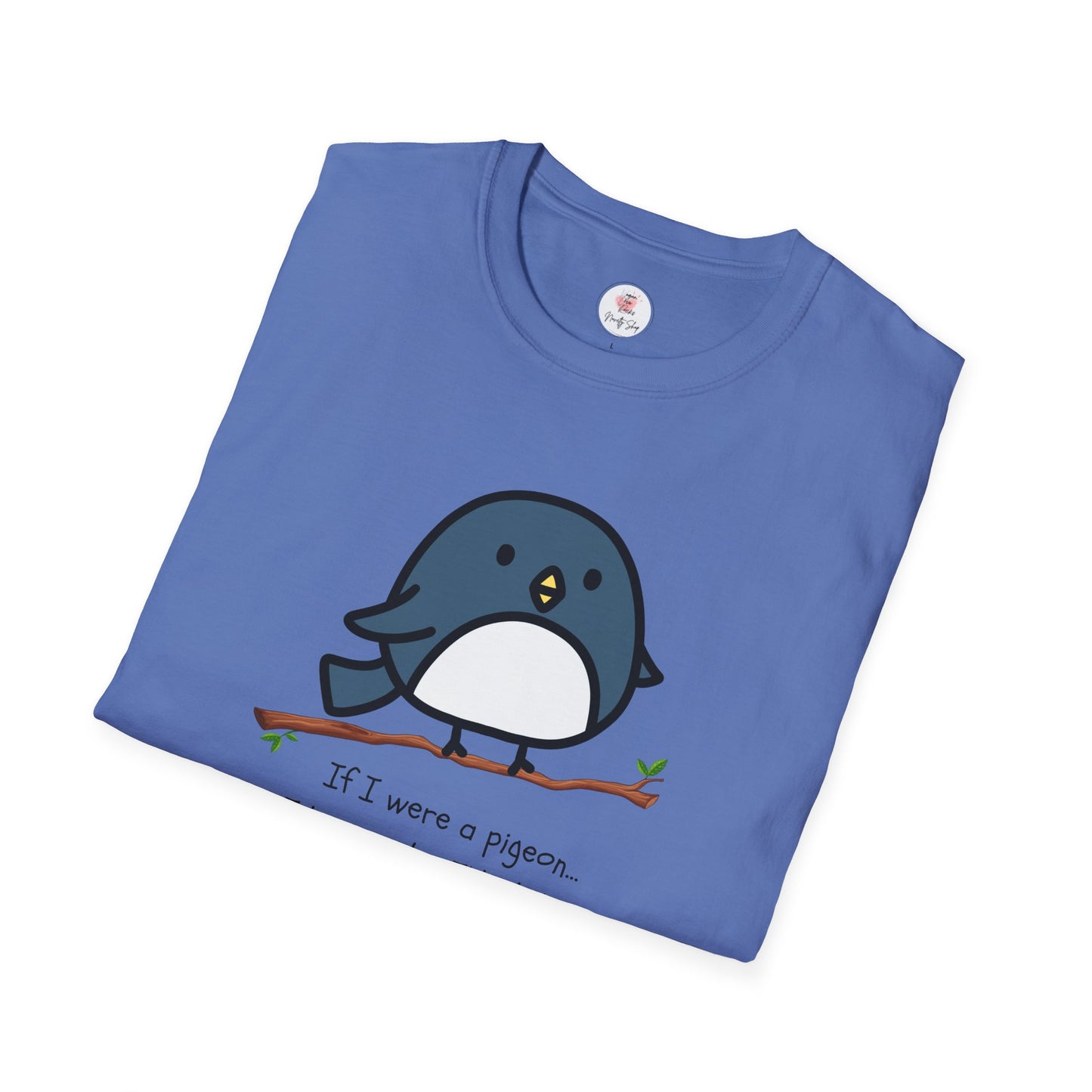 Pigeon Graphic T-Shirt — “If I Were a Pigeon, I Know Who I’d Shit On” Cute Bird Tee