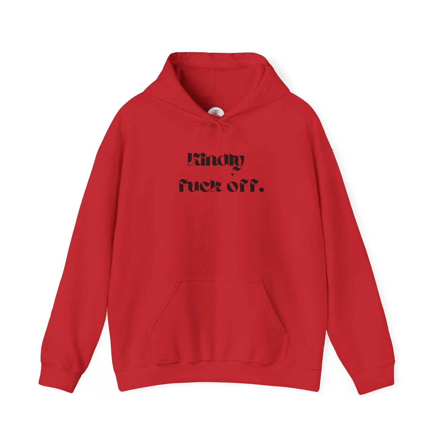 Kindly Fuck Off SarcasticUnisex Hooded Top