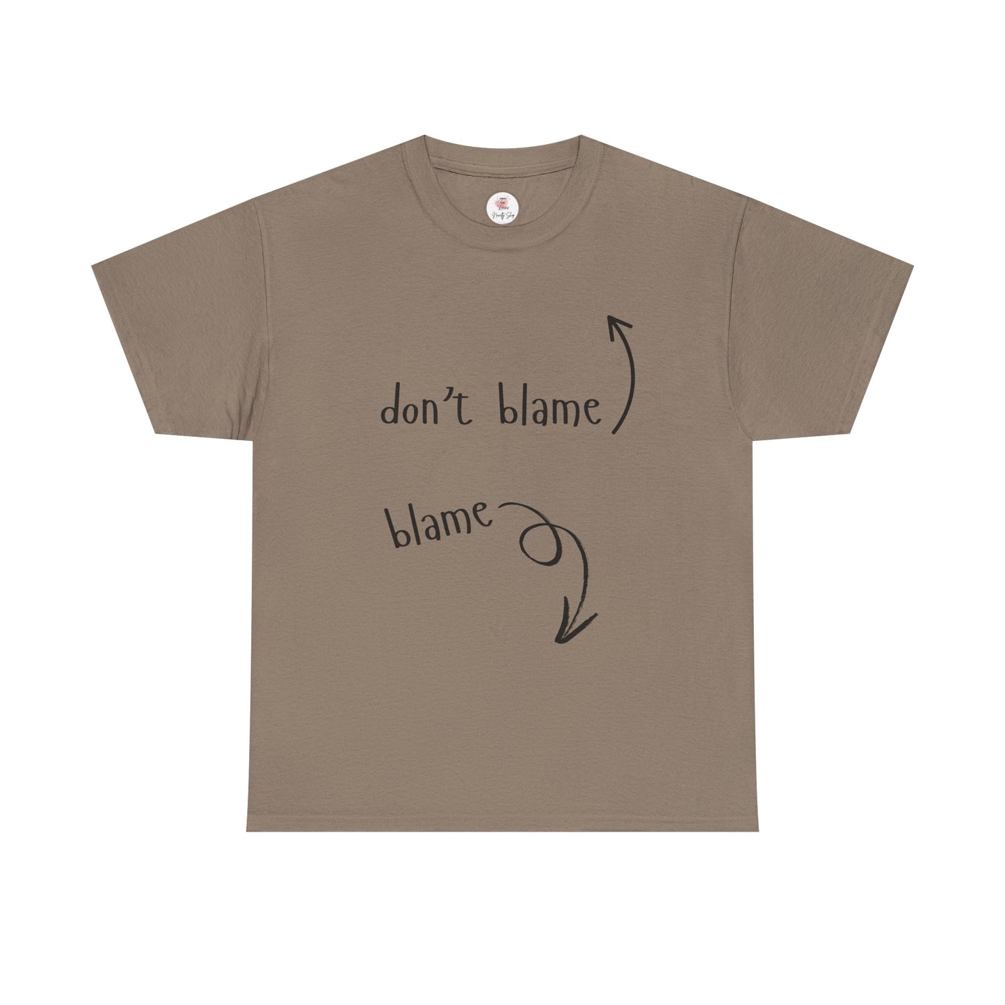 The Blame Game...  Don't Blame  ~  Blame - Sarcastic and Funny T-Shirt
