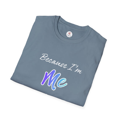 Because I'm Me That's Why T-Shirt — Self-Love Affirmation Tee